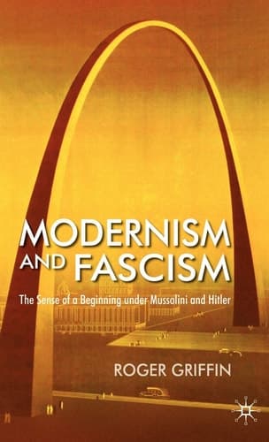 Modernism and Fascism The Sense of a Beginning under Mussolini and Hitler
