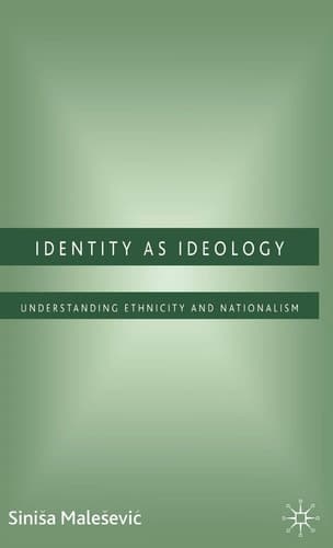 Identity as Ideology: Understanding Ethnicity and Nationalism