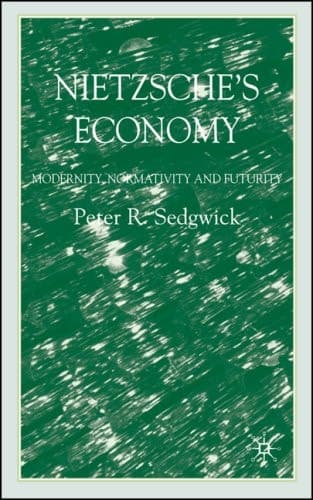 Nietzsche’s Economy Modernity, Normativity and Futurity