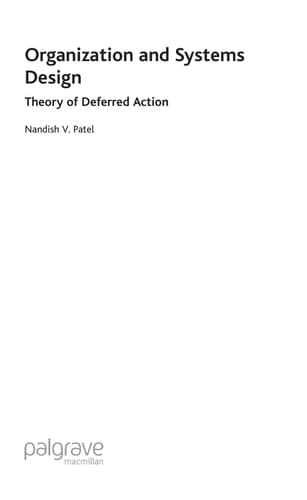 Organization and Systems Design Theory of Deferred Action