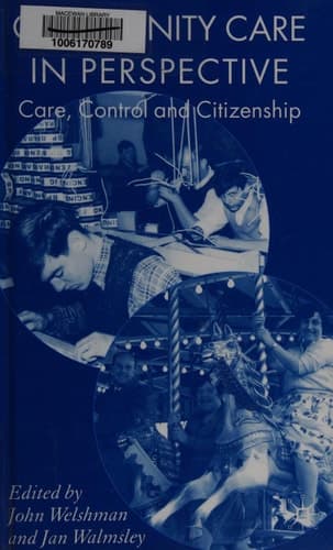 Community Care in Perspective Care, Control and Citizenship