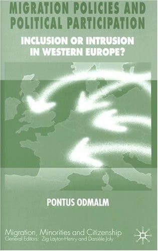 Migration Policies and Political Participation Inclusion or Intrusion in Western Europe?