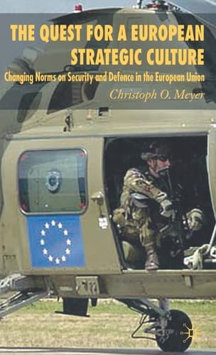 The Quest for a European Strategic Culture Changing Norms on Security and Defence in the European Union