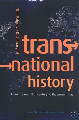 The Palgrave Dictionary of Transnational History From the mid-19th century to the present day