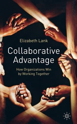 Collaborative Advantage How Organisations Win by Working Together