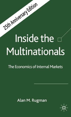 Inside the Multinationals 25th Anniversary Edition The Economics of Internal Markets
