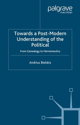 Towards a Post-Modern Understanding of the Political From Genealogy to Hermeneutics