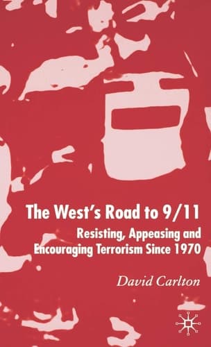 The West's Road to 9/11 Resisting, Appeasing and Encouraging Terrorism Since 1970