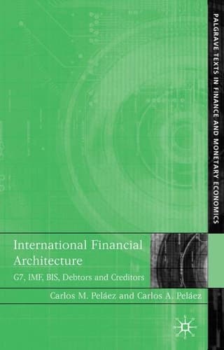 International Financial Architecture G7, IMF, BIS, Debtors and Creditors