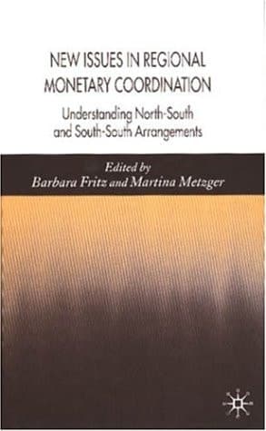 New Issues in Regional Monetary Coordination Understanding North-South and South-South Arrangements