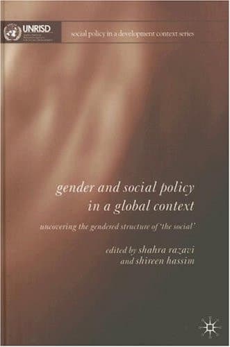 Gender and Social Policy in a Global Context: Uncovering the Gendered Structure of 'The Social' (Social Policy in a Development Context)