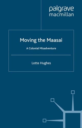 Moving the Maasai A Colonial Misadventure