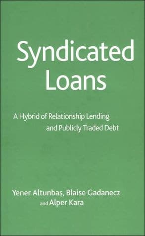 Syndicated Loans A Hybrid of Relationship Lending and Publicly Traded Debt