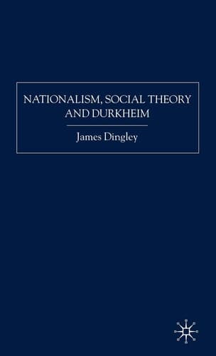 Nationalism, Social Theory and Durkheim