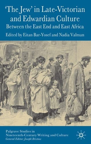 'The Jew' in Late-Victorian and Edwardian Culture Between the East End and East Africa