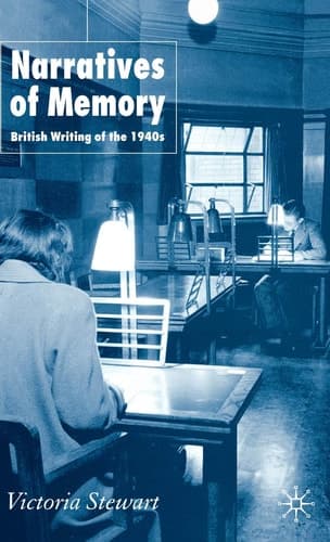 Narratives of Memory British Writing of the 1940s