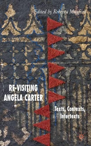 Re-Visiting Angela Carter Texts, Contexts, Intertexts