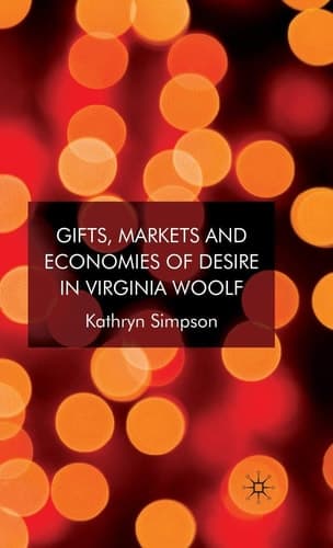 Gifts, Markets and Economies of Desire in Virginia Woolf