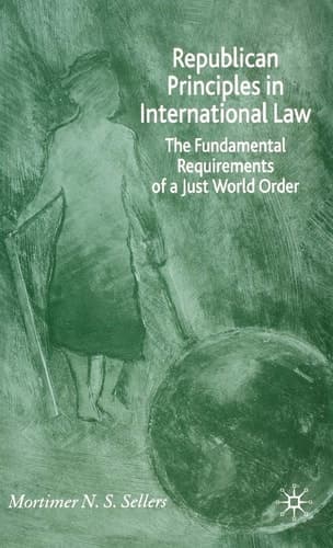 Republican Principles in International Law The Fundamental Requirements of a Just World Order