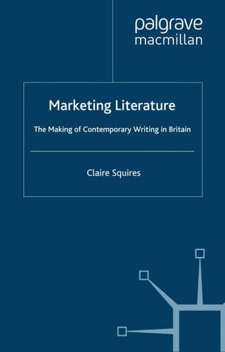 Marketing Literature The Making of Contemporary Writing in Britain