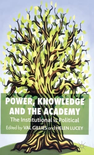 Power, Knowledge and the Academy The Institutional is Political