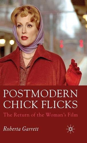 Postmodern Chick Flicks The Return of the Woman's Film