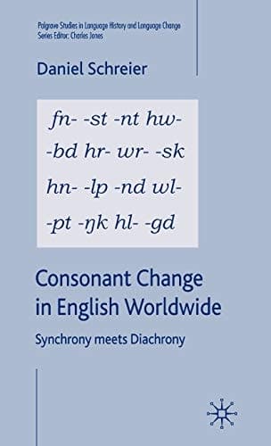 Consonant Change in English Worldwide Synchrony Meets Diachrony