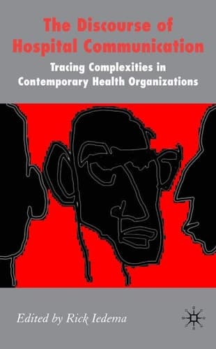 The Discourse of Hospital Communication Tracing Complexities in Contemporary Health Organizations
