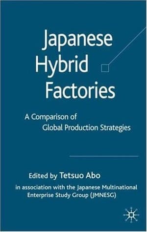 Japanese Hybrid Factories A Comparison of Global Production Strategies