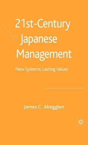 21st Century Japanese Management New Systems, Lasting Values