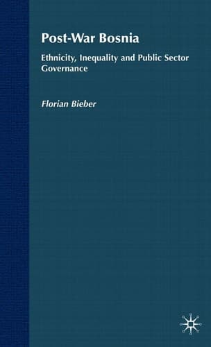 Post-War Bosnia: Ethnicity, Inequality and Public Sector Governance (Ethnicity, Inequality and Public Sector Governance)