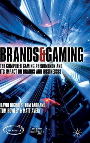 Brands and Gaming The Computer Gaming Phenomenon and its Impact on Brands and Businesses