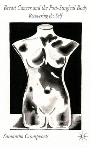 Breast Cancer and the Post-Surgical Body Recovering the Self