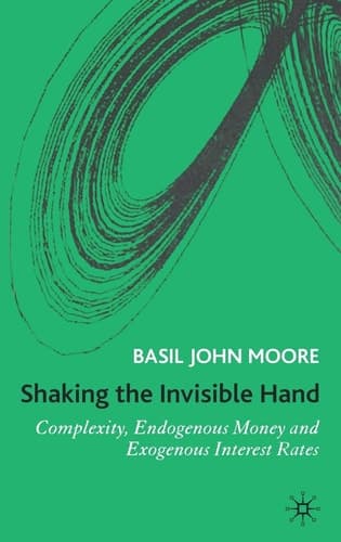 Shaking the Invisible Hand Complexity, Endogenous Money and Exogenous Interest Rates