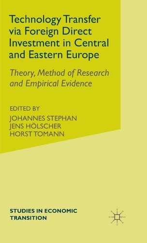 Technology Transfer via Foreign Direct Investment in Central and Eastern Europe Theory, Method of Research and Empirical Evidence