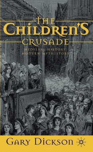 The Children's Crusade Medieval History, Modern Mythistory