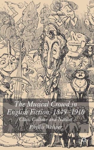 The Musical Crowd in English Fiction, 1840-1910 Class, Culture and Nation