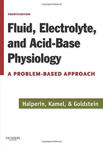 Fluid, Electrolyte, and Acid-base Physiology A Problem-based Approach