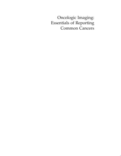 Oncologic Imaging Essentials of Reporting Common Cancers