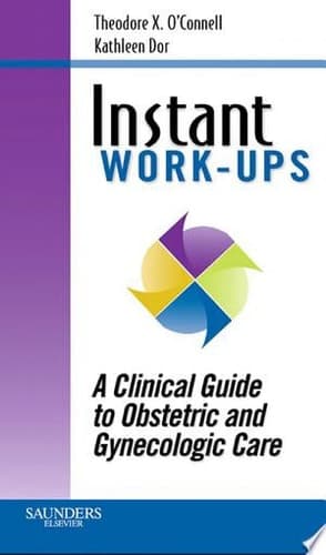 Instant Work-Ups A Clinical Guide to Obstetric and Gynecologic Care