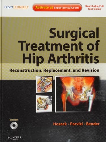 Surgical Treatment of Hip Arthritis: Reconstruction, Replacement, and Revision: Expert Consult - Online and Print with DVD