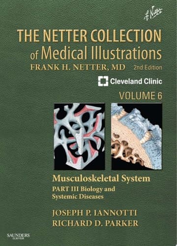 The Netter Collection of Medical Illustrations: Musculoskeletal System, Volume 6, Part III - Biology and Systemic Diseases