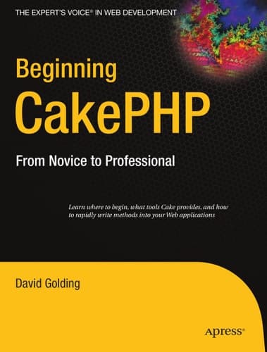 Beginning CakePHP: From Novice to Professional (Expert's Voice in Web Development)