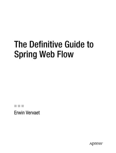 The Definitive Guide to Spring Web Flow (Expert's Voice in Web Development)