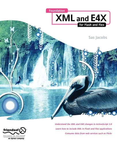 Foundation XML and E4X for Flash and Flex (Foundations)
