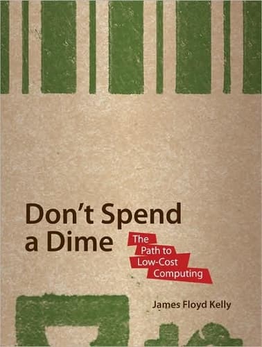 Don't Spend A Dime The Path to Low-Cost Computing