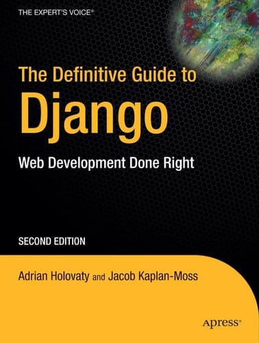 The Definitive Guide to Django: Web Development Done Right