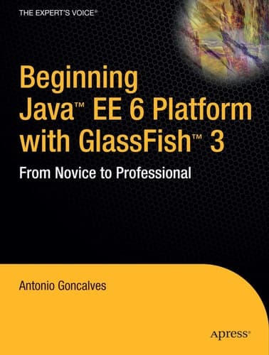 Beginning Java EE 6 Platform with GlassFish 3 From Novice to Professional