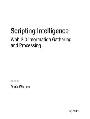 Scripting Intelligence Web 3.0 Information Gathering and Processing