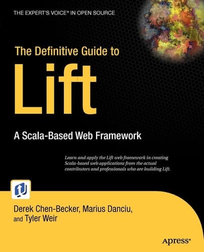 The Definitive Guide to Lift A Scala-based Web Framework